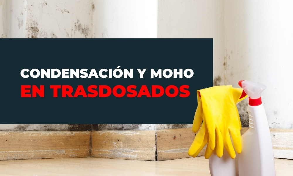 Condensación y moho en trasdosados | por qué aparece moho tras una reforma y cómo evitarlo 2 Reves Instalación de pladur, falsos techos y aislamientos térmico acústicos Condensación y moho en trasdosados