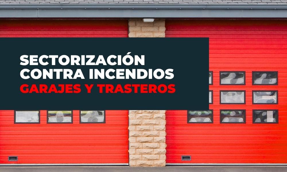 5 claves esenciales para la sectorización contra incendios en garajes y trasteros 2 Reves Instalación de pladur, falsos techos y aislamientos térmico acústicos Garajes y trasteros con sectorización contra incendios
