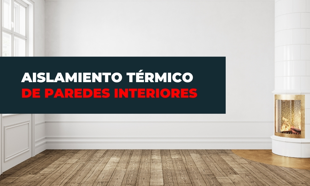 Aislamiento térmico de paredes interiores
